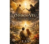 O FIM DO VÉU: A Decisão da Humanidade