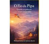 O FIO DA PIPA: Quando as Palavras Viram Companhia