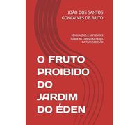 O FRUTO PROIBIDO DO JARDIM DO ÉDEN: REVELAÇÕES E REFLEXÕES SOBRE AS CONSEQUENCIAS DA TRANSGRESÃO