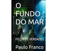 O FUNDO DO MAR: FICÇÕES E VERDADES