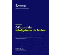 O Futuro da Inteligência de Frotas: Como IA, IoT e Dados Espaciais Estão Transformando as Operações Modernas