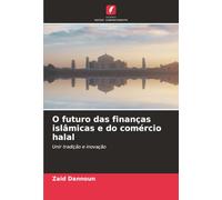 O futuro das finanças islâmicas e do comércio halal: Unir tradição e inovação