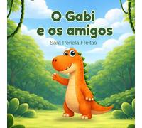 O Gabi e os amigos: Uma história sobre amizade e emoções para crianças dos 3 aos 6 anos