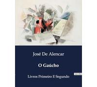 O Gaúcho: Livros Primeiro E Segundo