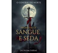 O GENERAL DO NORTE: Promessas de Sangue e Seda