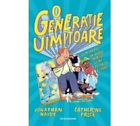O generatie uimitoare - Jonathan Haidt, Catherine Price, Editie in limba romana