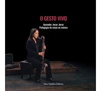O gesto vivo: Aprender, tocar, durar - Pedagogia do corpo na música
