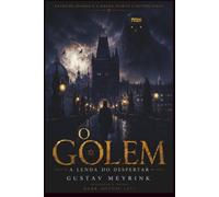 O Golem: Uma Jornada ao Horror Psicológico e ao Esoterismo de Praga | Edição Comentada com Glossário Cabalístico e Posfácio Analítico