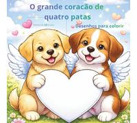 O grande coracão de quatro patas: Desenhos para colorir