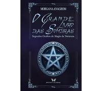 O GRANDE LIVRO DAS SOMBRAS: Segredos ocultos de magia
