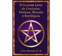 O Grande Livro de Conjuros, Feitiços, Rituais e Sortilégios