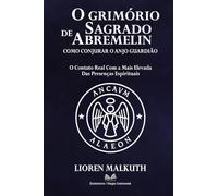 O Grimório Sagrado de Abremelin: Como Conjurar o Anjo Guardião