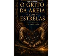 O Grito da Areia e das Estrelas: Poesia & Humanismo Quântico Rústico