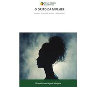 O GRITO DA MULHER: Quando ser mulher é crime - Até quando?