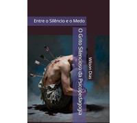 O Grito Silencioso da Psicopedagogia: Entre o Silêncio e o Medo