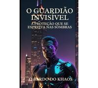 O Guardião Invisível: A Proteção que se Espreita nas Sombras