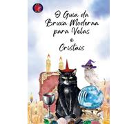 O Guia da Bruxa Moderna para Velas e Cristais
