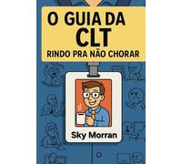 O Guia da CLT: Rindo Pra Não Chorar