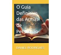 O Guia Definitivo das Armas de Persuasão