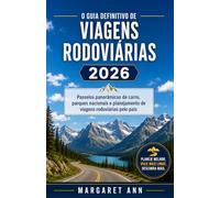 O Guia Definitivo de Viagens Rodoviárias 2026: Passeios panorâmicos de carro, parques nacionais e planejamento de viagens rodoviárias pelo país