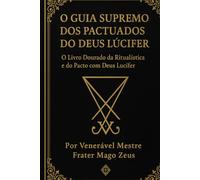 O GUIA SUPREMO DOS PACTUADOS DO DEUS LUCIFER