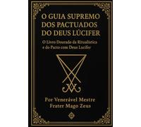 O GUIA SUPREMO DOS PACTUADOS DO DEUS LUCIFER