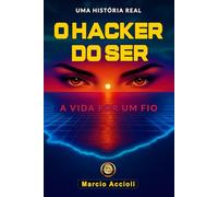 O Hacker do Ser: A vida por um fio