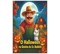 O Halloween na Quinta do Sr. Bubbits: Uma história infantil ilustrada de magia, amizade e coragem