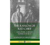 O. Henry Gordon The Ransom of Red Chief: And Other O. Henry Stories (Tascabile)