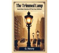 O Henry The Trimmed LampAnd Other Stories Of The Four Million (Editi (Tascabile)