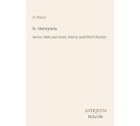 O. Henryana: Seven Odds and Ends, Poetry and Short Stories