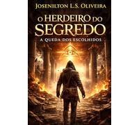O Herdeiro Do Segredo - A Queda Dos Escolhidos