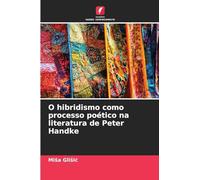 O hibridismo como processo poético na literatura de Peter Handke