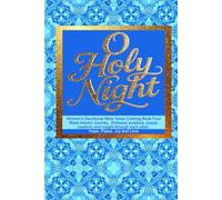 O Holy Night Women’s Devotional Bible Verse Coloring Book Four Week Advent Journey: Embrace scripture, prayer, creativity and insight through each pillar: Hope, Peace, Joy and Love