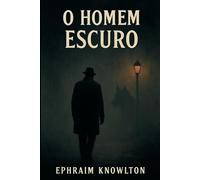 O Homem Escuro: Entre a sombra e o desespero
