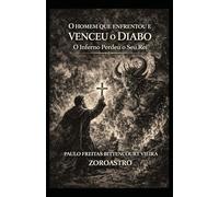 O HOMEM QUE ENFRENTOU E VENCEU O DIABO: O Inferno Perdeu o Seu Rei
