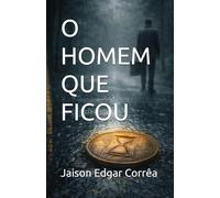 O HOMEM QUE FICOU