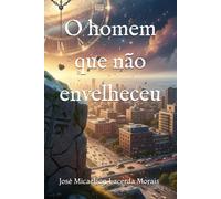 O homem que não envelheceu