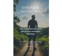 O homem segundo Deus: Uma viagem do homem em direção à sua verdadeira identidade