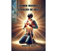 O HOMEM SEGUNDO O CORAÇÃO DE DEUS
