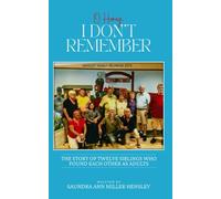 “O Honey, I Don’t Remember”: THE STORY OF TWELVE SIBLINGS WHO FOUND EACH OTHER AS ADULTS