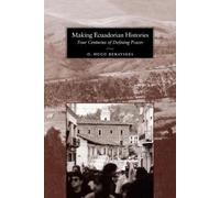 O. Hugo Benavides Making Ecuadorian Histories (Tascabile)