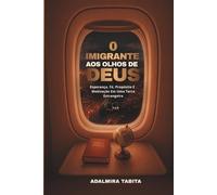 O Imigrante Aos Olhos De Deus: Jornada, Fé e o Propósito Divino na Vida no Estrangeiro