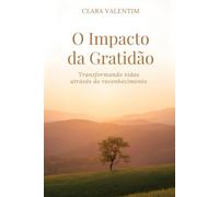 O Impacto da Gratidão: Transformando Vidas Através do Reconhecimento