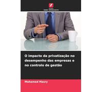 O impacto da privatização no desempenho das empresas e no controlo de gestão