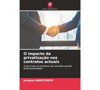 O impacto da privatização nos contratos actuais: O que é que vai acontecer aos contratos quando forem privatizados?