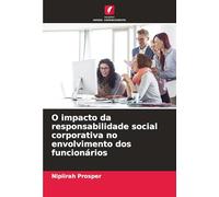 O impacto da responsabilidade social corporativa no envolvimento dos funcionários