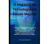 O Impacto da Tecnologia na Saúde Mental: Conectividade e Isolamento no presente Século