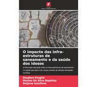 O impacto das infra-estruturas de saneamento e da saúde dos idosos: A intrincada interação entre as infra-estruturas de saneamento e a saúde dos idosos em zonas urbanas de elevada densidade na China