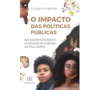 O Impacto das Políticas Públicas no Enfrentamento à Violência Contra as Mulheres